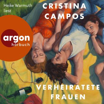[German] - Verheiratete Frauen: Eine Geschichte über Freundschaft, Liebe, Begehren – für Frauen wie uns