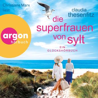 [German] - Die Superfrauen von Sylt - Die Glückshörbuch-Reihe - Ein Glückshörbuch, Band 10 (Ungekürzte Lesung)