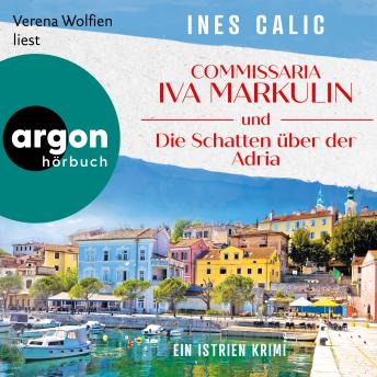 [German] - Commissaria Iva Markulin und die Schatten über der Adria - Istrien-Krimi-Reihe, Band 1 (Ungekürzte Lesung)