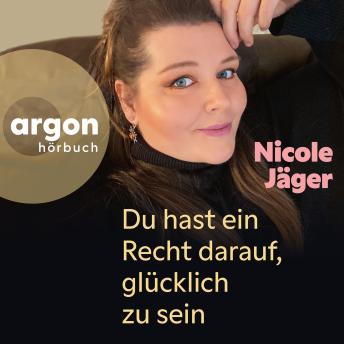 [German] - Du hast ein Recht darauf, glücklich zu sein (Ungekürzte Autorinnenlesung)