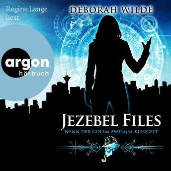 [German] - Wenn der Golem zweimal klingelt - Jezebel Files, Band 1 (Ungekürzte Lesung)