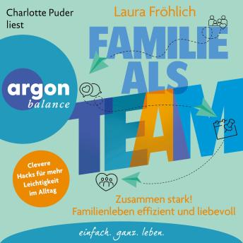 [German] - Familie als Team - Zusammen stark! Familienleben effizient und liebevoll (Ungekürzte Lesung)
