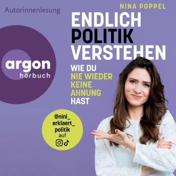 [German] - Endlich Politik verstehen - Wie du nie wieder keine Ahnung hast (Ungekürzte Lesung)