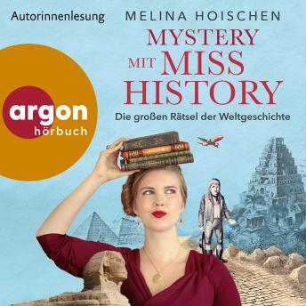 [German] - Mystery mit Miss History - Die großen Rätsel der Weltgeschichte (Ungekürzte Lesung)