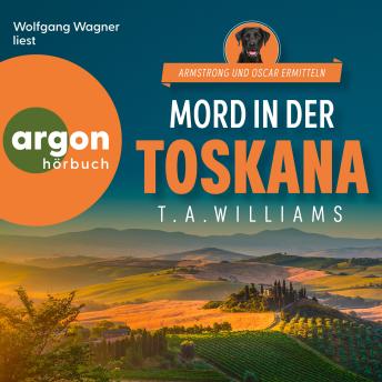 [German] - Mord in der Toskana - Armstrong und Oscar ermitteln, Band 1 (Ungekürzte Lesung)