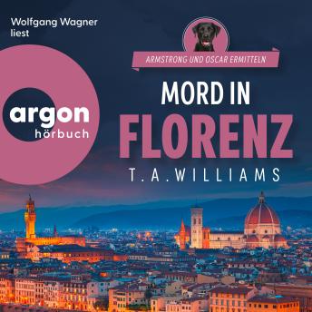 [German] - Mord in Florenz - Armstrong und Oscar ermitteln, Band 3 (Ungekürzte Lesung)