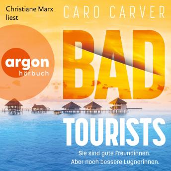 [German] - Bad Tourists - Sie sind gute Freundinnen. Aber noch bessere Lügnerinnen. (Ungekürzte Lesung)