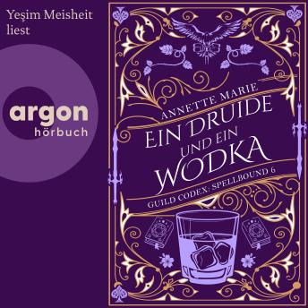 [German] - Ein Druide und ein Wodka - Guild Codex: Spellbound, Band 6 (Ungekürzte Lesung)