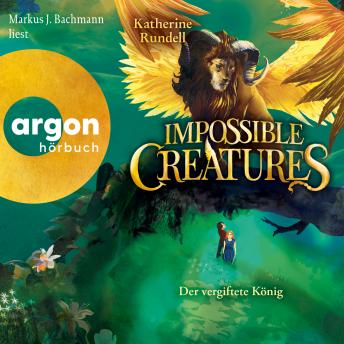 [German] - Impossible Creatures - Der vergiftete König - Die Archipel-Serie, Band 2 (Ungekürzte Lesung)