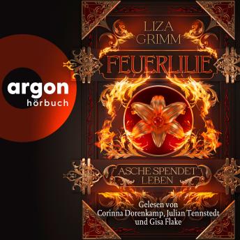 Feuerlilie. Asche spendet Leben - Die Bücher der Macht, Band 2 (Ungekürzte Lesung) - Liza Grimm Feuerlilie. Asche spendet Leben - Die Bücher der Macht, Band 2 (Ungekürzte Lesung) - Liza Grimm