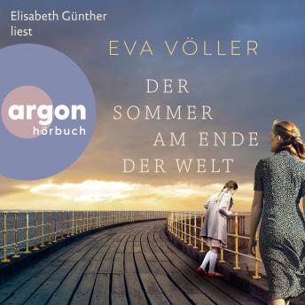 [German] - Der Sommer am Ende der Welt: Zeitgeschichte trifft auf eine unerwartete Liebesgeschichte – die SPIEGEL-Bestseller-Autorin mit ihrem persönlichsten Roman