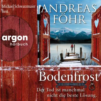 [German] - Bodenfrost - Der Tod ist manchmal nicht die beste Lösung. - Ein Wallner & Kreuthner Krimi, Band 12 (Ungekürzte Lesung)