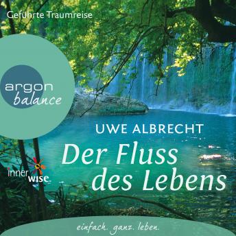 [German] - Der Fluss des Lebens - Eine meditative Traumreise (Gekürzte Fassung)