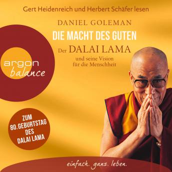 Die Macht des Guten - Der Dalai Lama und seine Vision f?r die Menschheit (Gek?rzt)