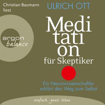 [German] - Meditation für Skeptiker - Ein Neurowissenschaftler erklärt den Weg zum Selbst (Gekürzte Lesung)