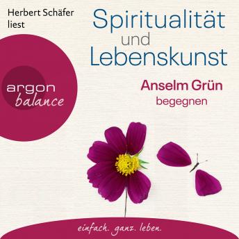 [German] - Spiritualität und Lebenskunst - Anselm Grün begegnen (Gekürzte Lesung)