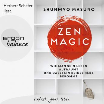[German] - Zen Magic - Wie man sein Leben aufräumt und dabei ein reines Herz bekommt (Ungekürzte Lesung)