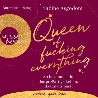 Queen of Fucking Everything - So bekommst du das großartige Leben, das zu dir passt (Autorinnenlesung)