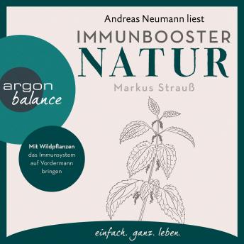 [German] - Immunbooster Natur - Mit Wildpflanzen das Immunsystem auf Vordermann bringen (Ungekürzte Lesung)
