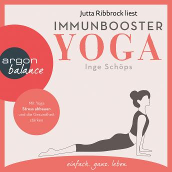 [German] - Immunbooster Yoga - Mit Yoga Stress abbauen und die Gesundheit stärken (Ungekürzte Lesung)