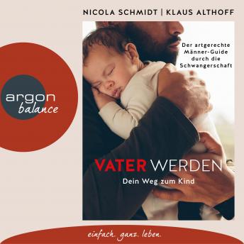 [German] - Vater werden - Dein Weg zum Kind (Ungekürzte Autorinnenlesung)