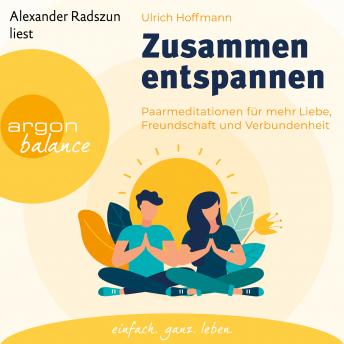 [German] - Zusammen entspannen - Paarmeditationen für mehr Liebe, Freundschaft und Verbundenheit (Ungekürzt)