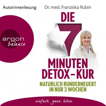 [German] - Die 7-Minuten-Detox-Kur - Natürlich runderneuert in nur 3 Wochen (Ungekürzte Lesung)