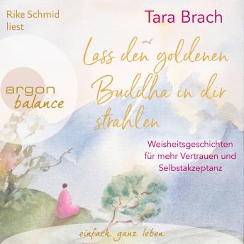 [German] - Lass den goldenen Buddha in dir strahlen - Weisheitsgeschichten für mehr Vertrauen und Selbstakzeptanz (Ungekürzte Lesung)