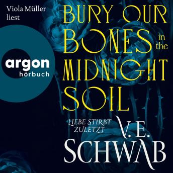 [German] - Bury Our Bones in the Midnight Soil - Liebe stirbt zuletzt (Ungekürzte Lesung)