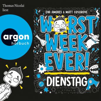 [German] - Worst Week Ever - Dienstag - Worst Week Ever, Band 2 (Ungekürzte Lesung) German Edition