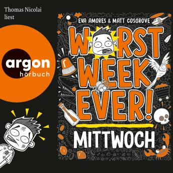 [German] - Worst Week Ever - Mittwoch - Worst Week Ever, Band 3 (Ungekürzte Lesung) German Edition