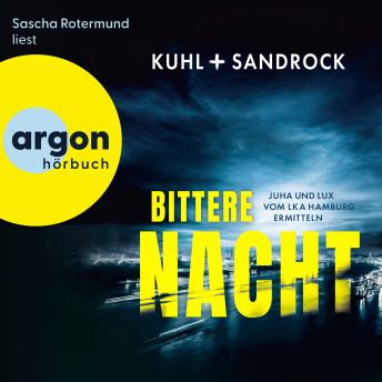 [German] - Bittere Nacht - Juha und Lux vom LKA Hamburg ermitteln - Die LKA Hamburg-Reihe, Band 2 (Ungekürzte Lesung)