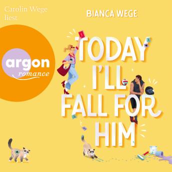 [German] - Today I'll fall for him - Today-Reihe, Band 3 (Ungekürzte Lesung)