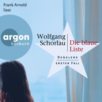 [German] - Die blaue Liste - Dengler ermittelt - Denglers erster Fall, Band 1 (Ungekürzte Lesung)