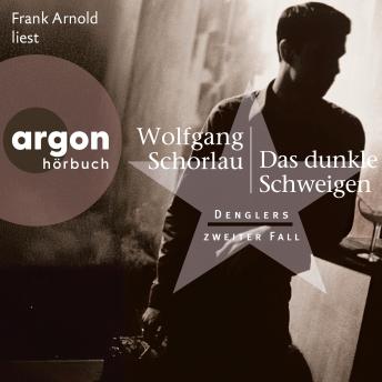 [German] - Das dunkle Schweigen - Denglers zweiter Fall - Dengler ermittelt, Band 2 (Ungekürzte Lesung)