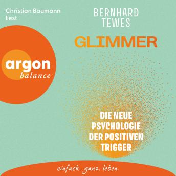 [German] - Glimmer - Die neue Psychologie der positiven Trigger (Ungekürzte Lesung)