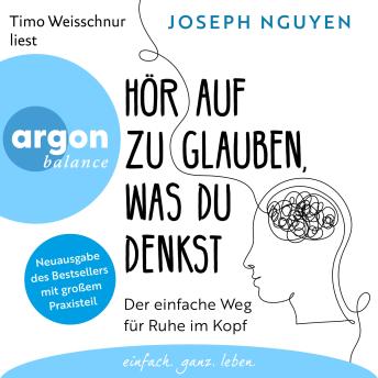 [German] - Hör auf zu glauben, was du denkst - Der einfache Weg für Ruhe im Kopf (Ungekürzte Lesung)