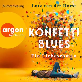[German] - Konfetti-Blues - Ein Liebesroman (Ungekürzte Lesung)