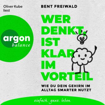 [German] - Wer denkt, ist klar im Vorteil - Wie du dein Gehirn im Alltag smarter nutzt (Ungekürzte Lesung)