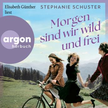 [German] - Morgen sind wir wild und frei (Ungekürzte Lesung)