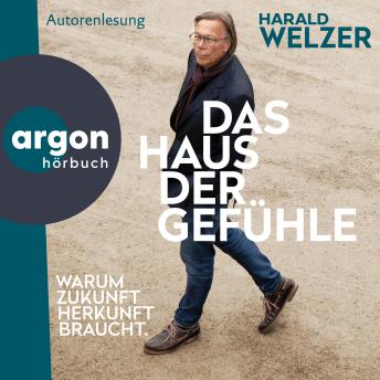 [German] - Das Haus der Gefühle - Warum Zukunft Herkunft braucht (Ungekürzte Lesung)