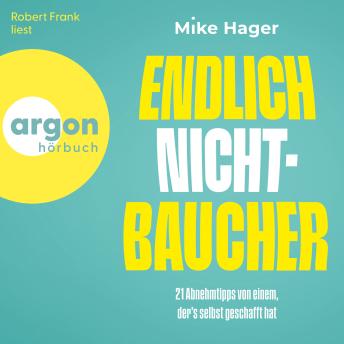[German] - Endlich Nichtbaucher! - 21 Abnehm-Tipps von einem, der's selbt geschafft hat (Ungekürzte Lesung)