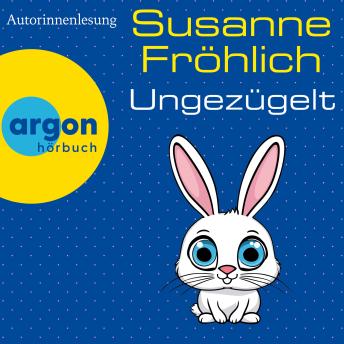 Ungezügelt - Ein Andrea Schnidt Roman, Band 13 (Autorisierte Lesefassung) - Susanne Fröhlich Ungezügelt - Ein Andrea Schnidt Roman, Band 13 (Autorisierte Lesefassung) - Susanne Fröhlich