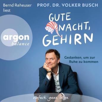 [German] - Gute Nacht, Gehirn - Gedanken, um zur Ruhe zu kommen (Autorisierte Lesefassung)