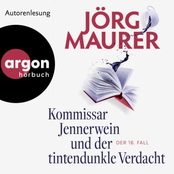 [German] - Kommissar Jennerwein und der tintendunkle Verdacht - Kommissar Jennerwein ermittelt, Band 16 (Autorisierte Lesefassung)