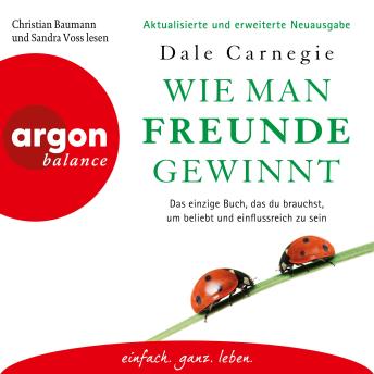 [German] - Wie man Freunde gewinnt - Das einzige Buch, das du brauchst, um beliebt und einflussreich zu sein (Ungekürzte Lesung)