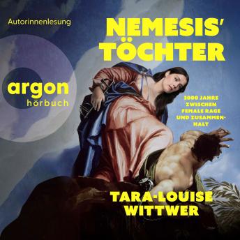 [German] - NEMESIS' TÖCHTER - 3000 Jahre zwischen Female Rage und Zusammenhalt (Ungekürzte Lesung)