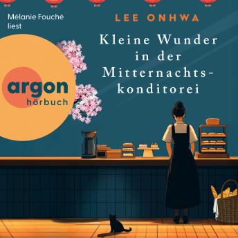 [German] - Kleine Wunder in der Mitternachtskonditorei (Ungekürzte Lesung)