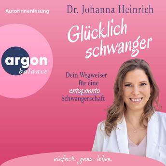 [German] - Glücklich schwanger - Dein Wegweiser für eine entspannte Schwangerschaft (Ungekürzte Lesung)
