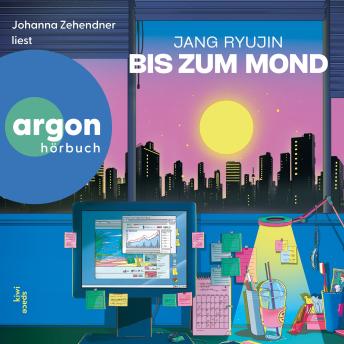 Bis zum Mond (Ungekürzte Lesung) - Jang Ryujin Bis zum Mond (Ungekürzte Lesung) - Jang Ryujin